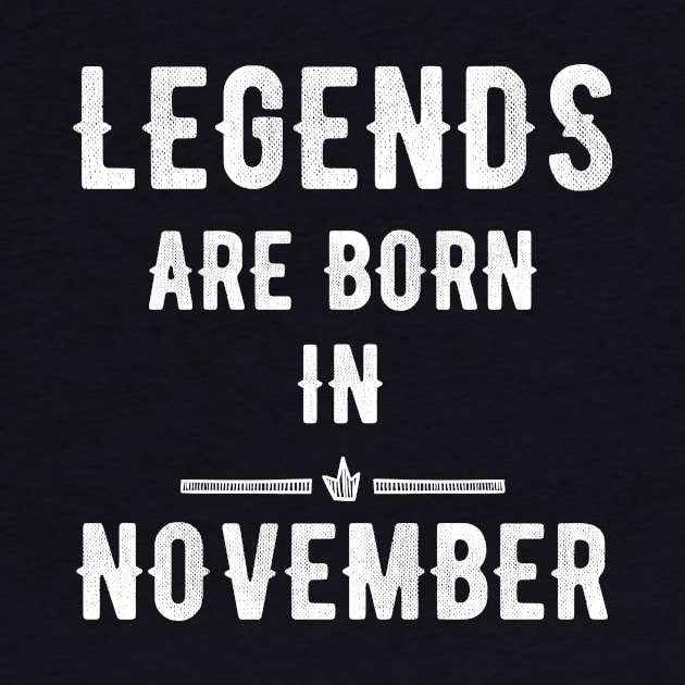 Legends are born in november by captainmood